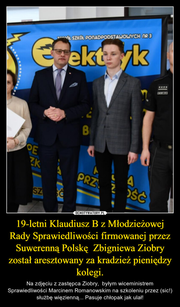 19-letni Klaudiusz B z Młodzieżowej Rady Sprawiedliwości firmowanej przez Suwerenną Polskę  Zbigniewa Ziobry został aresztowany za kradzież pieniędzy kolegi.