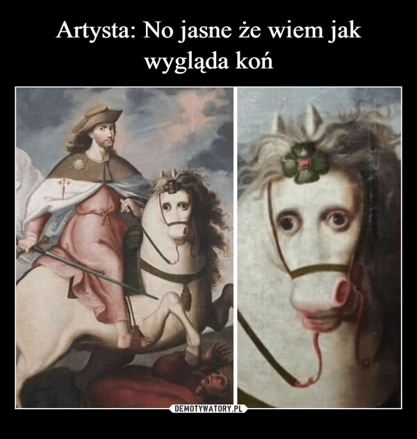 Artysta: No jasne że wiem jak wygląda koń