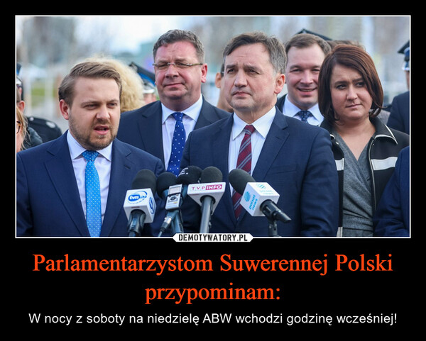 Parlamentarzystom Suwerennej Polski przypominam: – W nocy z soboty na niedzielę ABW wchodzi godzinę wcześniej! TVP INFOtvn